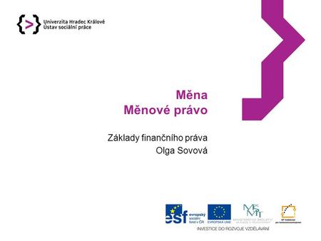 Měna Měnové právo Základy finančního práva Olga Sovová.