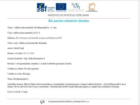 Genetických pojmů EU peníze středním školám Název vzdělávacího materiálu: Rostlinná pletiva – I. část Číslo vzdělávacího materiálu: ICT5/6 Šablona: III/2.