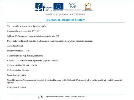 EU peníze středním školám Název vzdělávacího materiálu: Buněčný cyklus Číslo vzdělávacího materiálu: ICT10/17 Šablona: III/2 Inovace a zkvalitnění výuky.