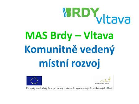 MAS Brdy – Vltava Komunitně vedený místní rozvoj.