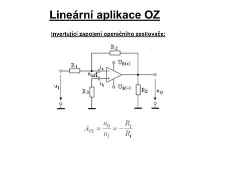 Lineární aplikace OZ Invertující zapojení operačního zesilovače: