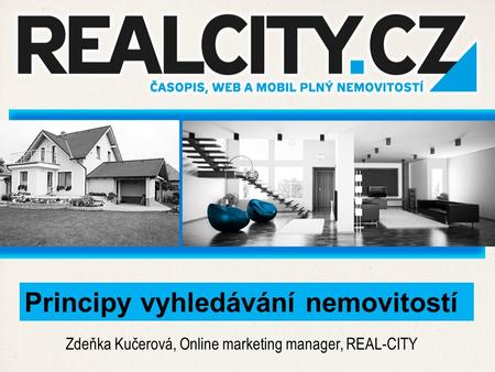 Zdeňka Kučerová, Online marketing manager, REAL-CITY Principy vyhledávání nemovitostí.