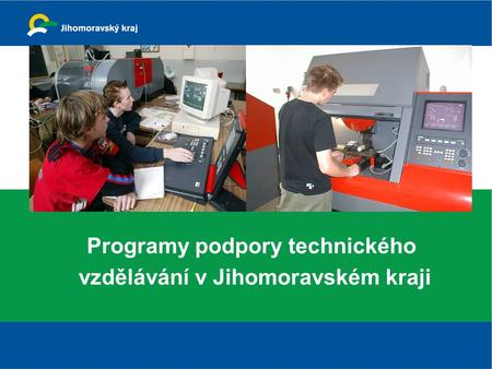 Programy podpory technického vzdělávání v Jihomoravském kraji.