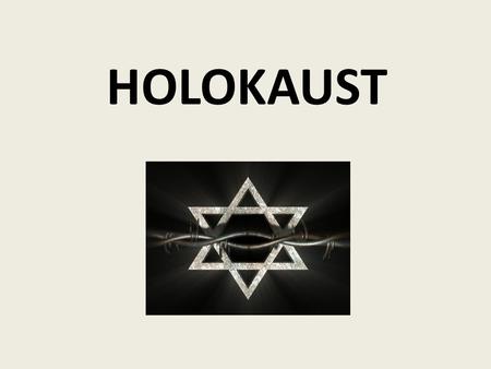 HOLOKAUST. Holocaust patřil k nejhrůznějším obdobím v dějinách Jednalo se o systematickou likvidaci 6 milionů židů v průběhu druhé světové války Antisemitismus.