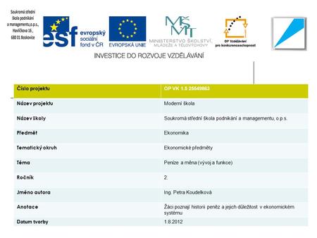 Číslo projektu OP VK 1.5 25549863 Název projektu Moderní škola Název školy Soukromá střední škola podnikání a managementu, o.p.s. Předmět Ekonomika Tematický.