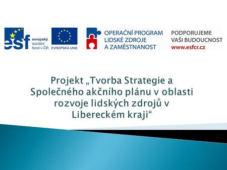  Evropský sociální fond  Operační program Lidské zdroje a zaměstnanost  Doba realizace projektu: 1. 5. 2014 – 31. 8. 2015.