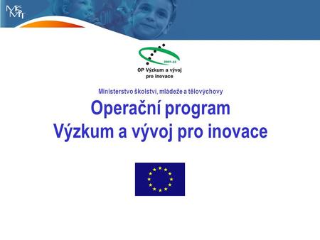 Ministerstvo školství, mládeže a tělovýchovy Operační program Výzkum a vývoj pro inovace.
