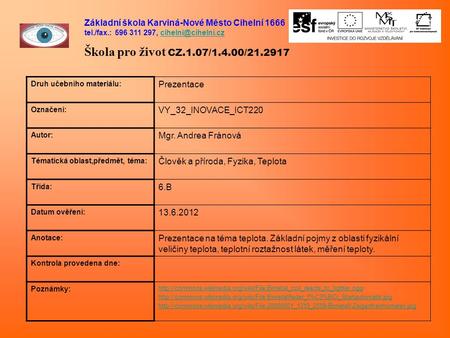 Základní škola Karviná-Nové Město Cihelní 1666 tel./fax.: 596 311 297, Škola pro život CZ.1.07/1.4.00/21.2917 Druh.