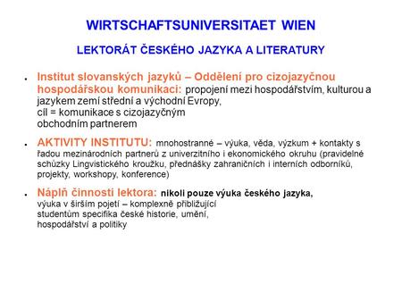 WIRTSCHAFTSUNIVERSITAET WIEN LEKTORÁT ČESKÉHO JAZYKA A LITERATURY ● Institut slovanských jazyků – Oddělení pro cizojazyčnou hospodářskou komunikaci: propojení.