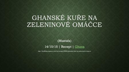 GHANSKÉ KUŘE NA ZELENINOVÉ OMÁČCE (Mustafa) 14/10/15 | Recept | GhanaGhana