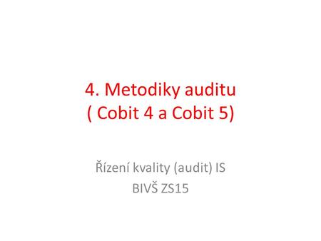 4. Metodiky auditu ( Cobit 4 a Cobit 5)
