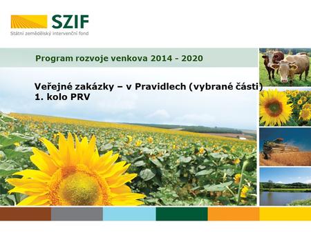Program rozvoje venkova 2014 - 2020 Veřejné zakázky – v Pravidlech (vybrané části) 1. kolo PRV.
