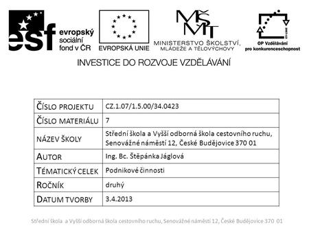 Střední škola a Vyšší odborná škola cestovního ruchu, Senovážné náměstí 12, České Budějovice 370 01 Č ÍSLO PROJEKTU CZ.1.07/1.5.00/34.0423 Č ÍSLO MATERIÁLU.