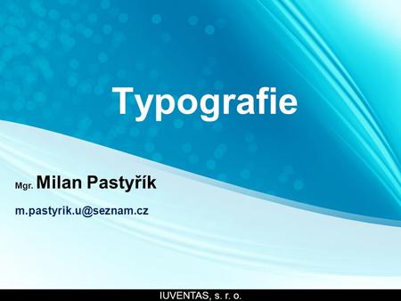 Typografie Mgr. Milan Pastyřík IUVENTAS, s. r. o.