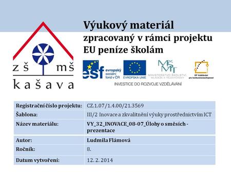 Výukový materiál zpracovaný v rámci projektu EU peníze školám Registrační číslo projektu:CZ.1.07/1.4.00/21.3569 Šablona:III/2 Inovace a zkvalitnění výuky.