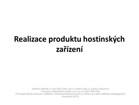 Autorem materiálu a všech jeho částí, není-li uvedeno jinak, je Zuzana Pauserová. Dostupné z Metodického portálu  ISSN 1802-4785. Provozuje.