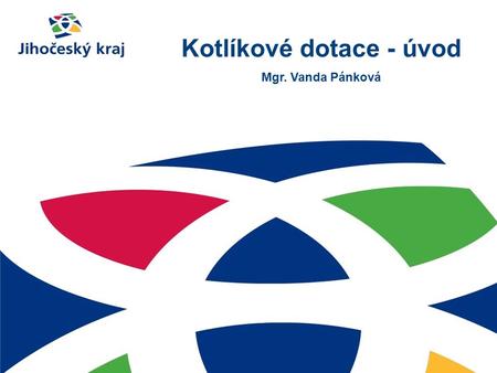 Kotlíkové dotace - úvod Mgr. Vanda Pánková. Obecné informace V programovacím období 2014-2020 možnost výměny kotlů v domácnostech v rámci operačního programu.