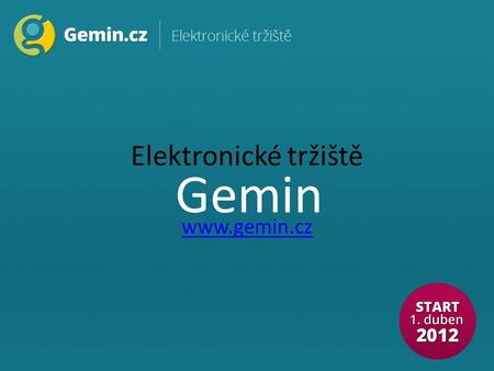 Elektronické tržiště  Gemin. Elektronické tržiště Gemin - nový systém e-tržišť jako součást soustavy NIPEZ pro zadávání VZ - regulaci upravuje.