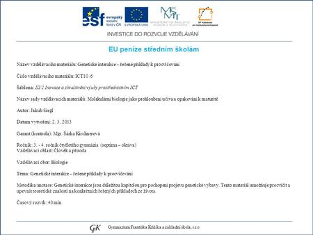 EU peníze středním školám Název vzdělávacího materiálu: Genetické interakce – řešené příklady k procvičování Číslo vzdělávacího materiálu: ICT10 /6 Šablona: