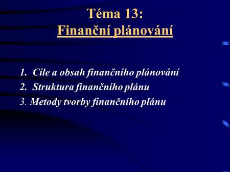 Téma 13: Finanční plánování