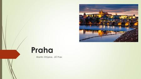Praha Martin Otýpka, Jiří Pres. Základní informace  Počet obyvatel: 1 259 079 (2015)  Rozloha: 496km 2.