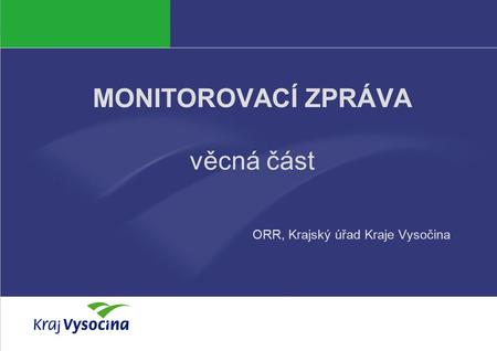 Eva Kujínková MONITOROVACÍ ZPRÁVA věcná část ORR, Krajský úřad Kraje Vysočina.
