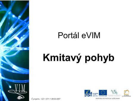Č.projektu : CZ.1.07/1.1.06/03.0057 Portál eVIM Kmitavý pohyb.