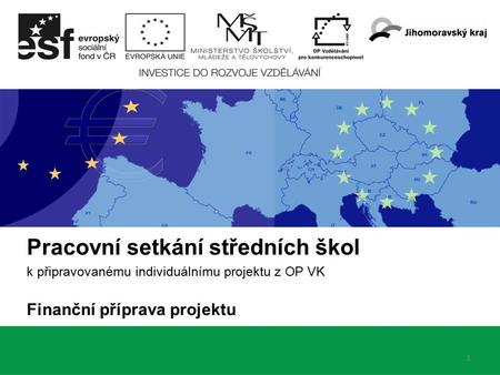 Pracovní setkání středních škol k připravovanému individuálnímu projektu z OP VK Finanční příprava projektu 1.