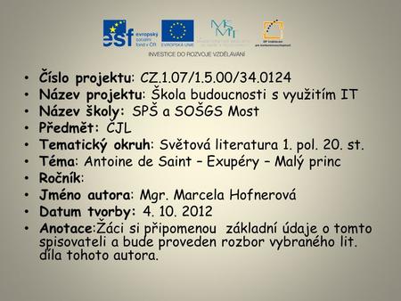 . Číslo projektu: CZ.1.07/1.5.00/34.0124 Název projektu: Škola budoucnosti s využitím IT Název školy: SPŠ a SOŠGS Most Předmět: ČJL Tematický okruh: Světová.