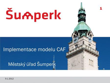 Městský úřad Šumperk Implementace modelu CAF 1 9.1.2012.