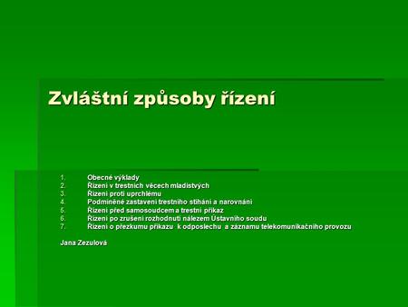 Zvláštní způsoby řízení 1.Obecné výklady 2.Řízení v trestních věcech mladistvých 3.Řízení proti uprchlému 4.Podmíněné zastavení trestního stíhání a narovnání.