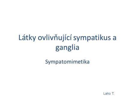 Látky ovlivňující sympatikus a ganglia