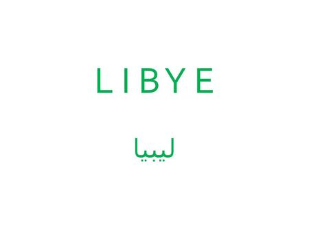 L I B Y E ليبيا. Příroda 1 760 000 km² Poušť Ropa.