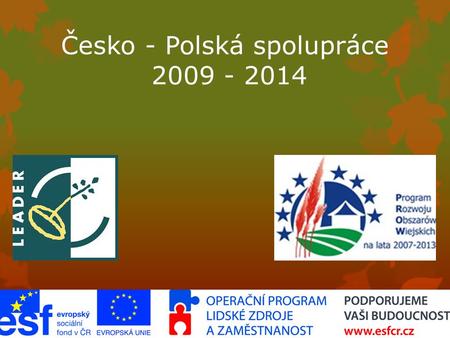 Česko - Polská spolupráce 2009 - 2014. První setkání MAS Opavsko LGD Lider Walecki.