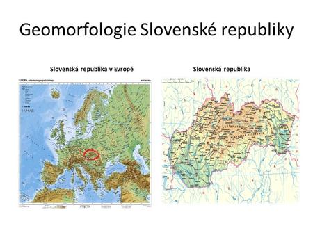Geomorfologie Slovenské republiky Slovenská republika v EvropěSlovenská republika.