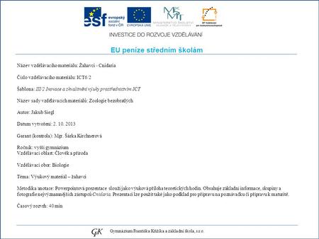 EU peníze středním školám Název vzdělávacího materiálu: Žahavci - Cnidaria Číslo vzdělávacího materiálu: ICT6/2 Šablona: III/2 Inovace a zkvalitnění výuky.