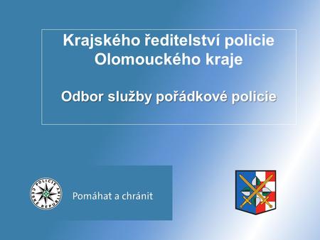 Odbor služby pořádkové policie Krajského ředitelství policie Olomouckého kraje Odbor služby pořádkové policie.