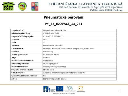 Projekt MŠMTEU peníze středním školám Název projektu školyICT do života školy Registrační číslo projektuCZ.1.07/1.5.00/34.0771 ŠablonaIII/2 Sada13 AnotacePneumatické.