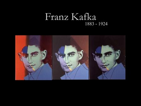 Franz Kafka 1883 - 1924. STRUČNÝ ŽIVOTOPIS * 3.červenec 1883 na Starém Městě pražském. Německá universita v Praze – germanistika, práva. V l 1904-1922.