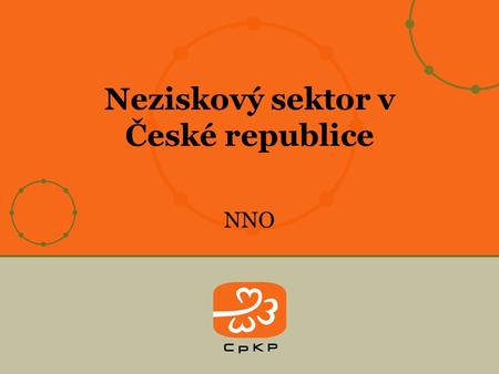 NNO Neziskový sektor v České republice. 28.9.2016Snímek 2 Tento sektor můžeme v zásadě rozdělit do dvou skupin 1. Nestátní neziskové organizace 2. Jiné.