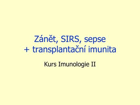 Zánět, SIRS, sepse + transplantační imunita Kurs Imunologie II.