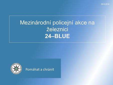 28.9.2016 Mezinárodní policejní akce na železnici 24–BLUE.