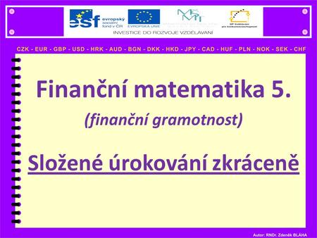 Finanční matematika 5. (finanční gramotnost) Složené úrokování zkráceně.