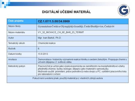 Číslo projektu CZ.1.07/1.5.00/34.0969 Název školy Gymnázium Česká a Olympijských nadějí, České Budějovice, Česká 64 Název materiáluVY_32_INOVACE_CH_6E_BAR_23_TERMIT.