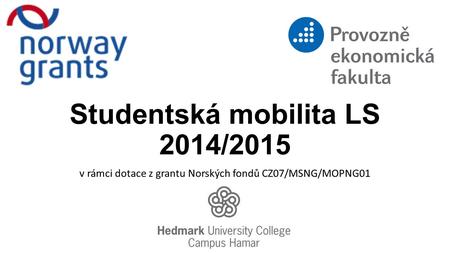Studentská mobilita LS 2014/2015 v rámci dotace z grantu Norských fondů CZ07/MSNG/MOPNG01.