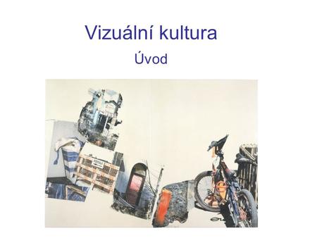Vizuální kultura Úvod. 1.1. Rozdíl mezi výtvarným uměním a vizuální kulturou – a mezi dějinami umění a teorií vizuální kultury Výtvarné umění: architektura.