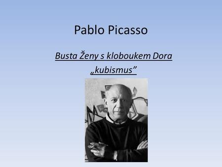 Pablo Picasso Busta Ženy s kloboukem Dora „kubismus”