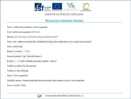 EU peníze středním školám Název vzdělávacího materiálu: Výživa organismů Číslo vzdělávacího materiálu: ICT10/18 Šablona: III/2 Inovace a zkvalitnění výuky.