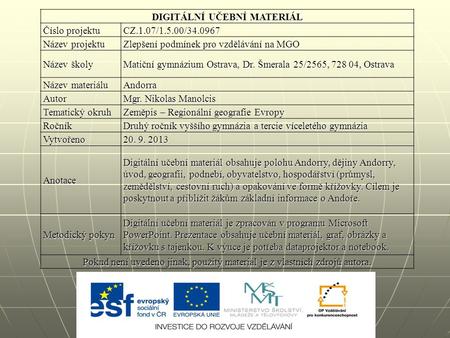 DIGITÁLNÍ UČEBNÍ MATERIÁL Číslo projektu CZ.1.07/1.5.00/34.0967 Název projektu Zlepšení podmínek pro vzdělávání na MGO Název školy Matiční gymnázium Ostrava,