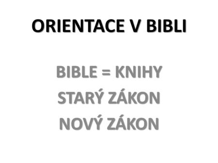 BIBLE = KNIHY STARÝ ZÁKON NOVÝ ZÁKON